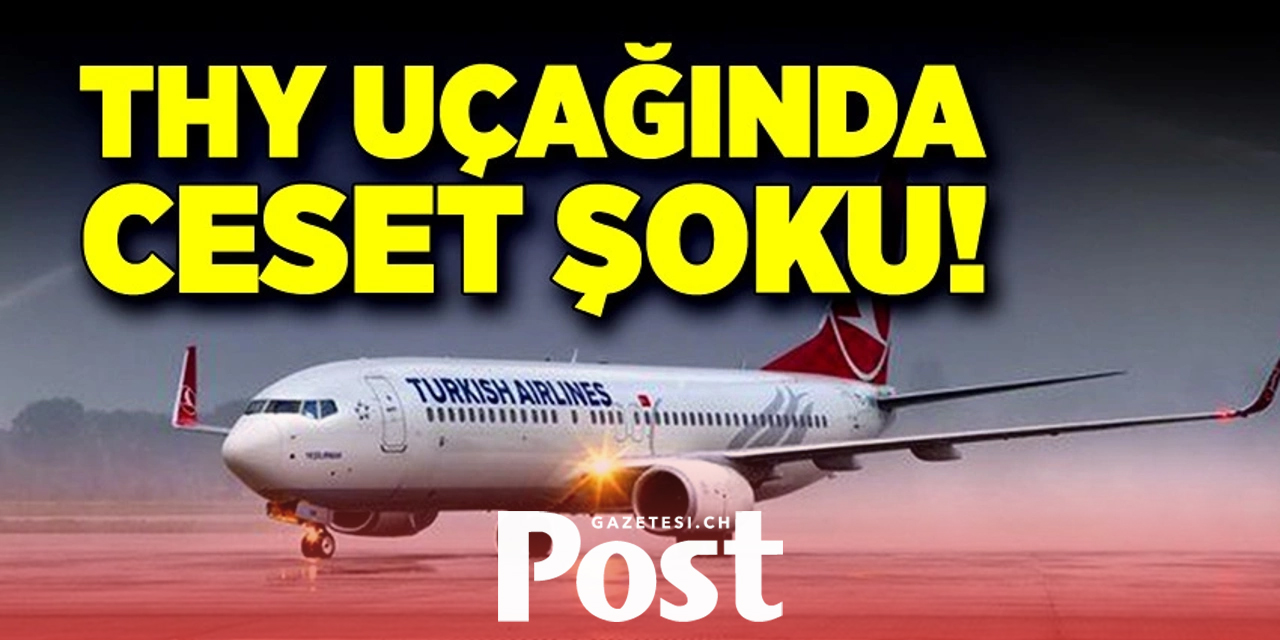 THY uçağında kimliği henüz belirlenemeyen ceset bulundu