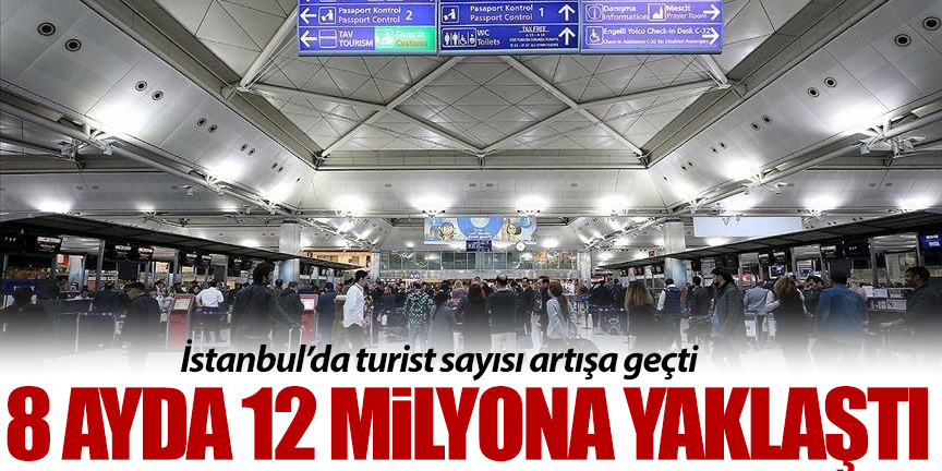 İstanbul'da turist sayısı 12 Milyona yaklaştı