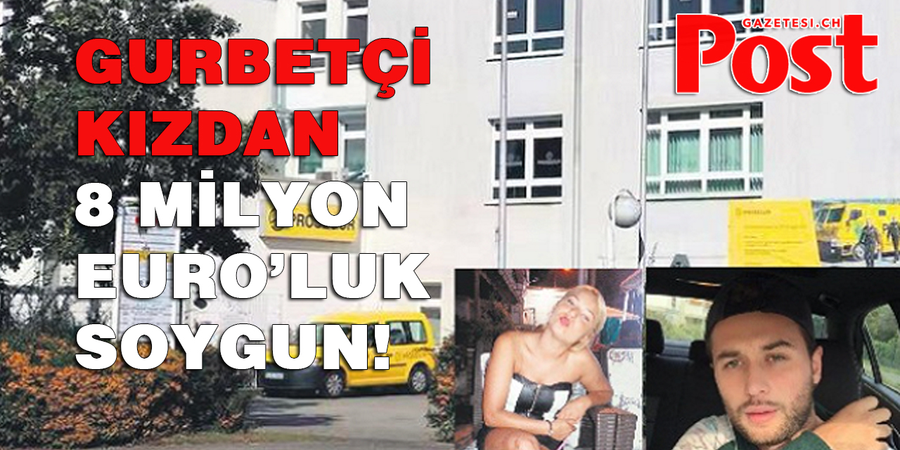 Gurbetçi Kız 6 Milyon Euro'luk Soygun Yaptı
