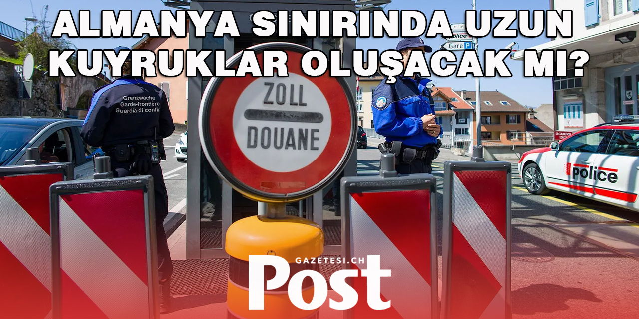 Almanya gümrüklerinde uzun bekleme süreleri oluşabilir