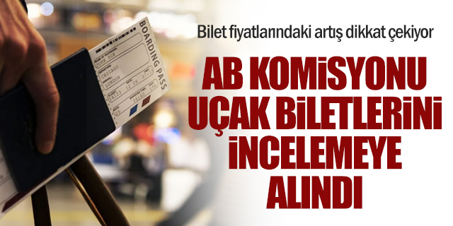 AB Komisyonu Uçak Biletlerini İncelemeye Aldı