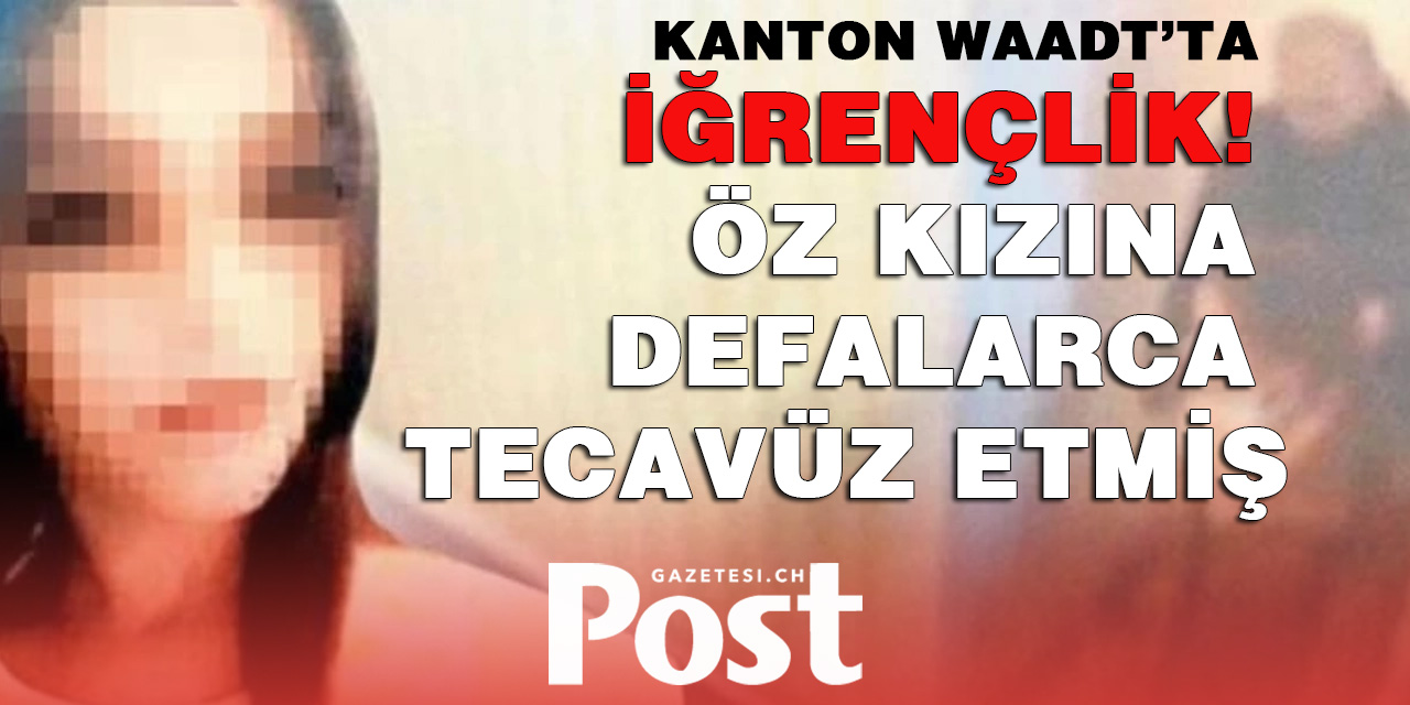 Kızına Tecavüz eden Baba’ya 15 Yıl Hapis cezası