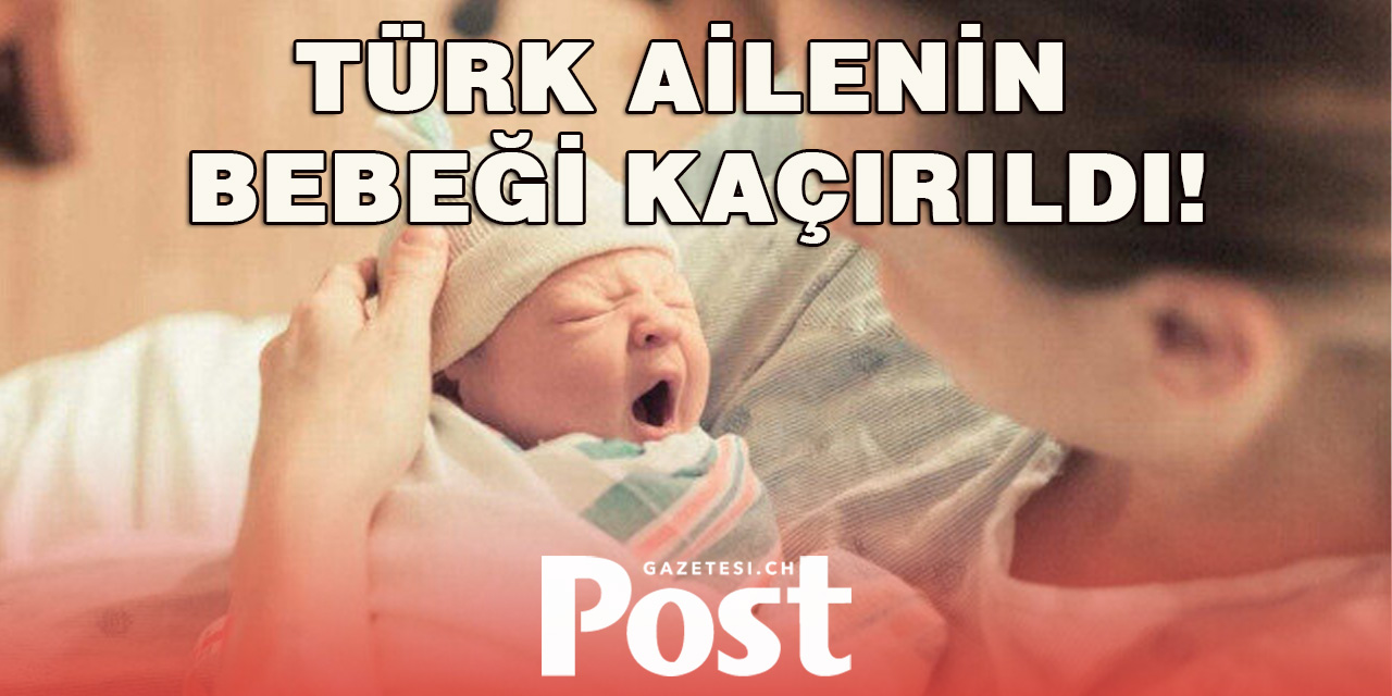 Türk ailenin bir aylık bebeği hastaneden kaçırıldı