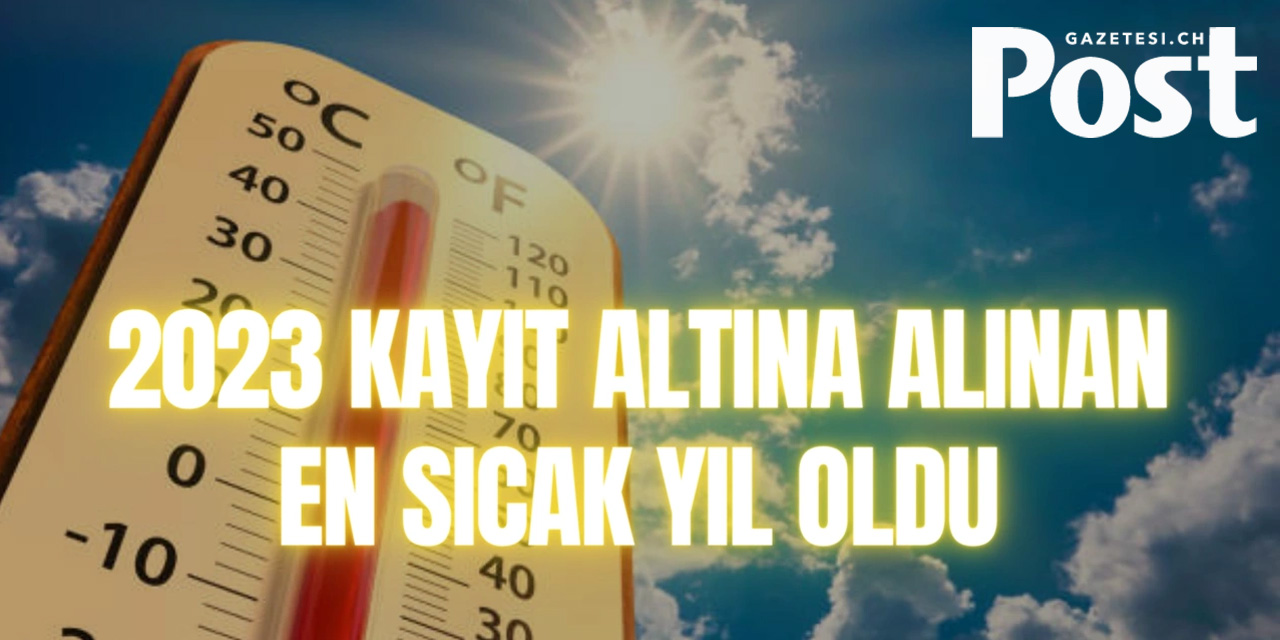 2023 kayıt altına alınan en sıcak yıl oldu