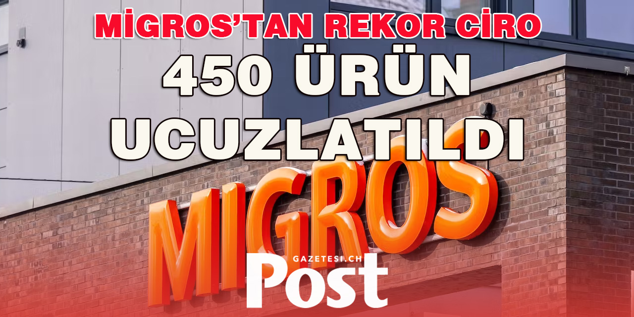 MİGROS GRUBU GRUBU 32 MİLYAR CHF CİRO’YA ULAŞTI