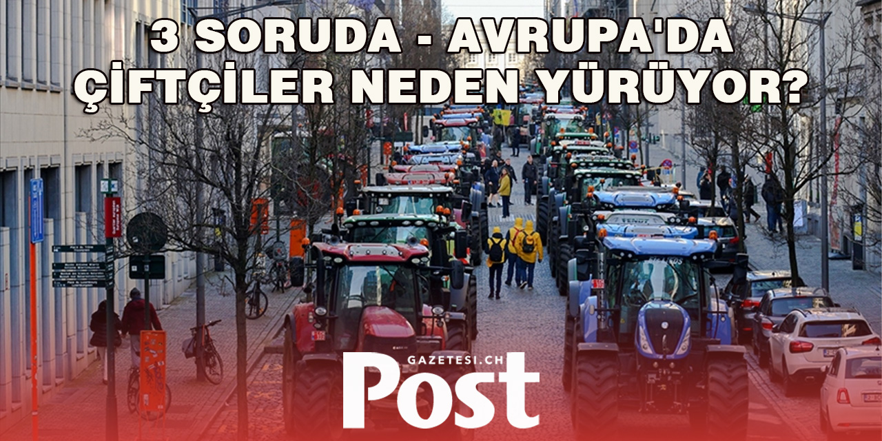 Avrupa'da çiftçiler neden yürüyor?