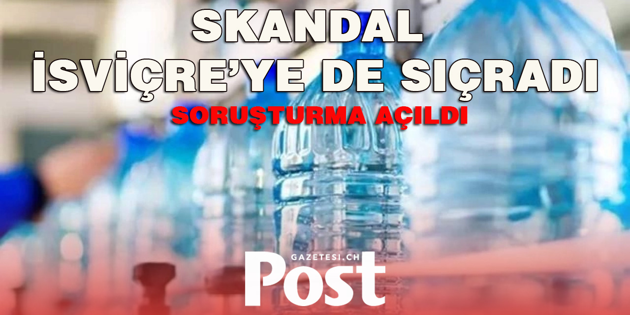Nestlé'de musluk suyu skandalı: Fransa'dan sonra İsviçre'de de soruşturma açıldı