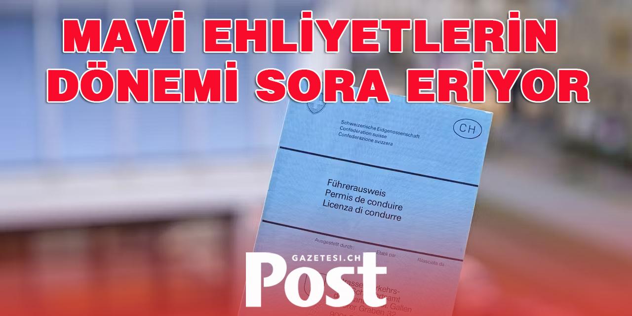 İsviçre’de Eski Mavi Ehliyet Kasım Ayından İtibaren Geçerli Olmayacak