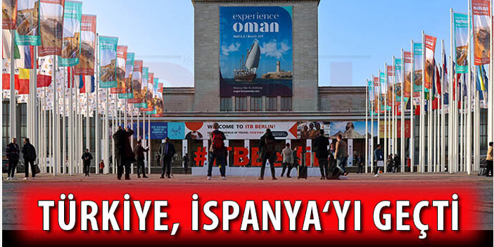 TÜRKİYE, İSPANYA’YI GEÇTİ