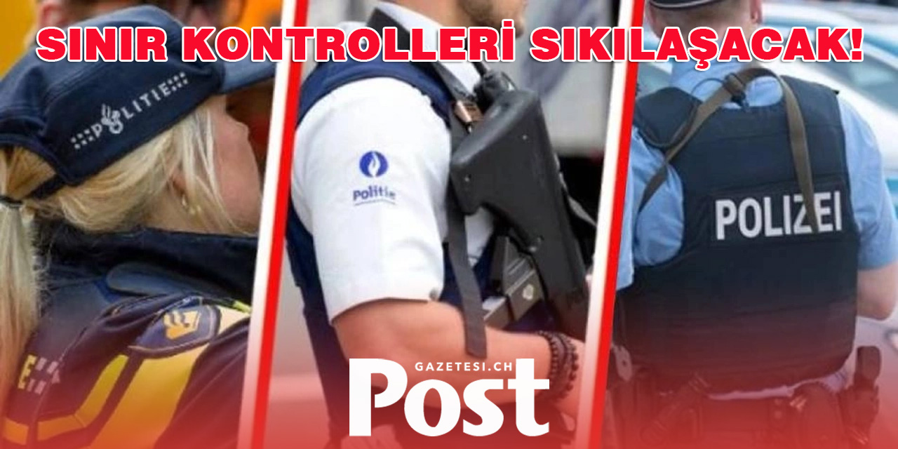 Sınır kontrolleri 6 ay uzatıldı