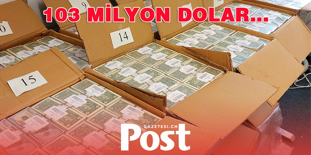 Türkiye’den Gelen 103 Milyon Dolarlık Sahte Paraya El Konuldu