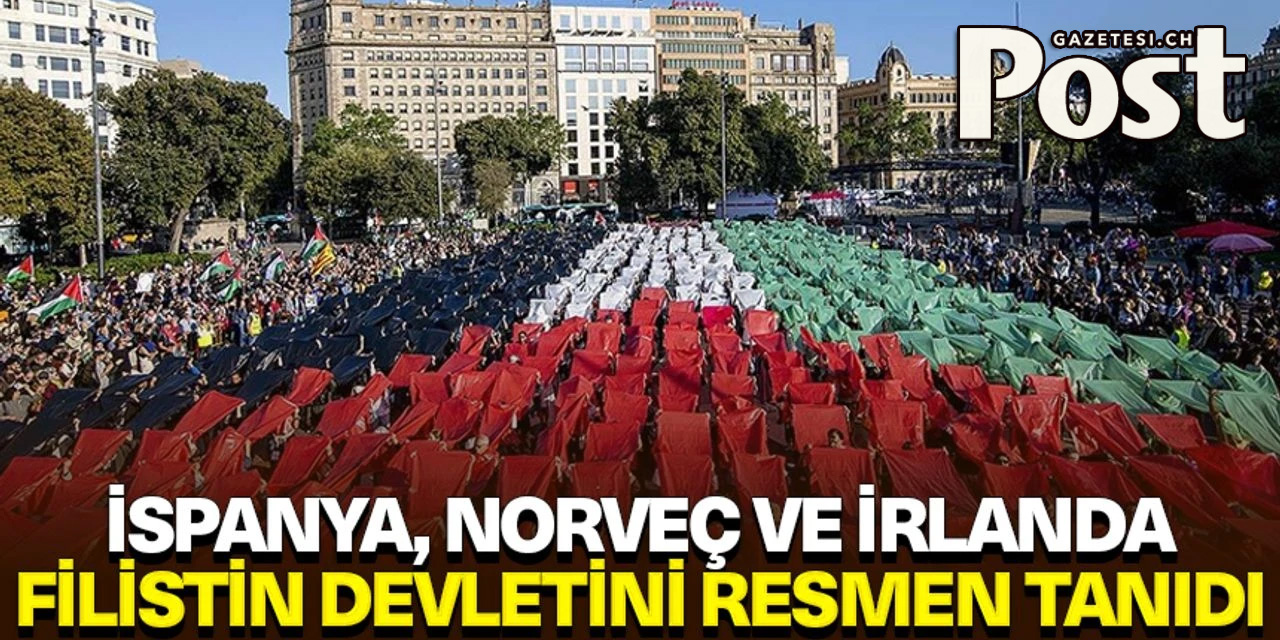 İspanya, Norveç ve İrlanda Filistin devletini resmen tanıdı