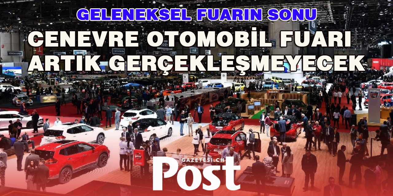 Geleneksel Fuarın Sonu: Cenevre Otomobil Fuarı Artık Gerçekleşmeyecek