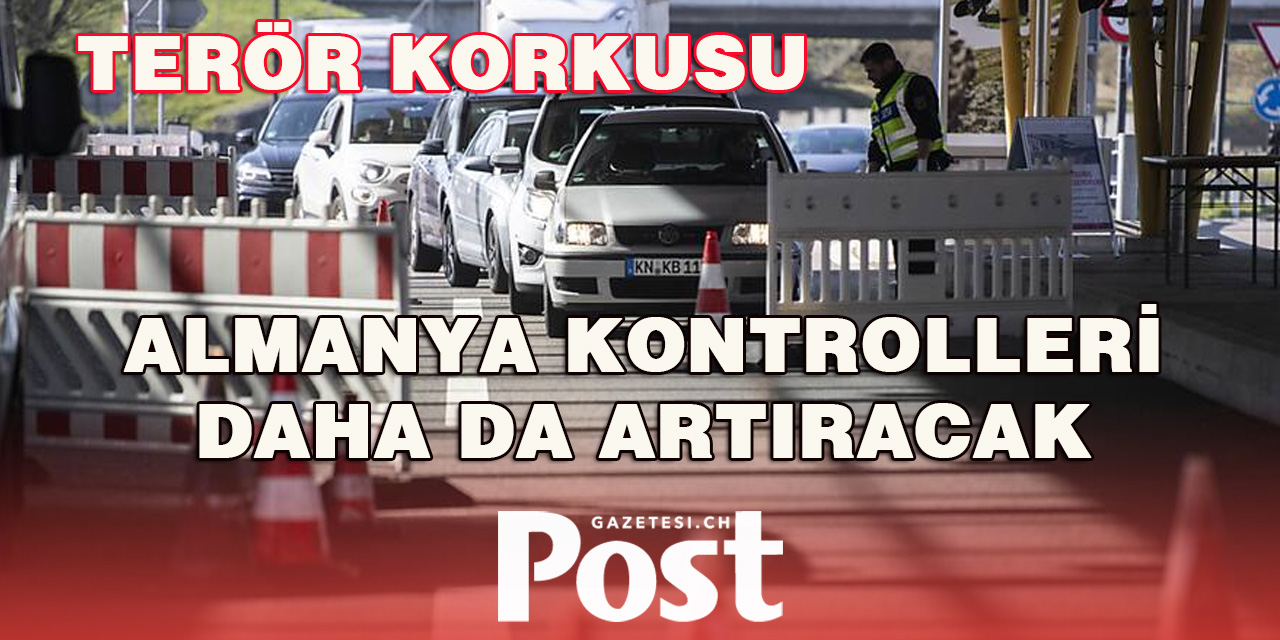 Avrupa Futbol Şampiyonası sırasında terör riski: Almanya sınır kontrollerini artırıyor