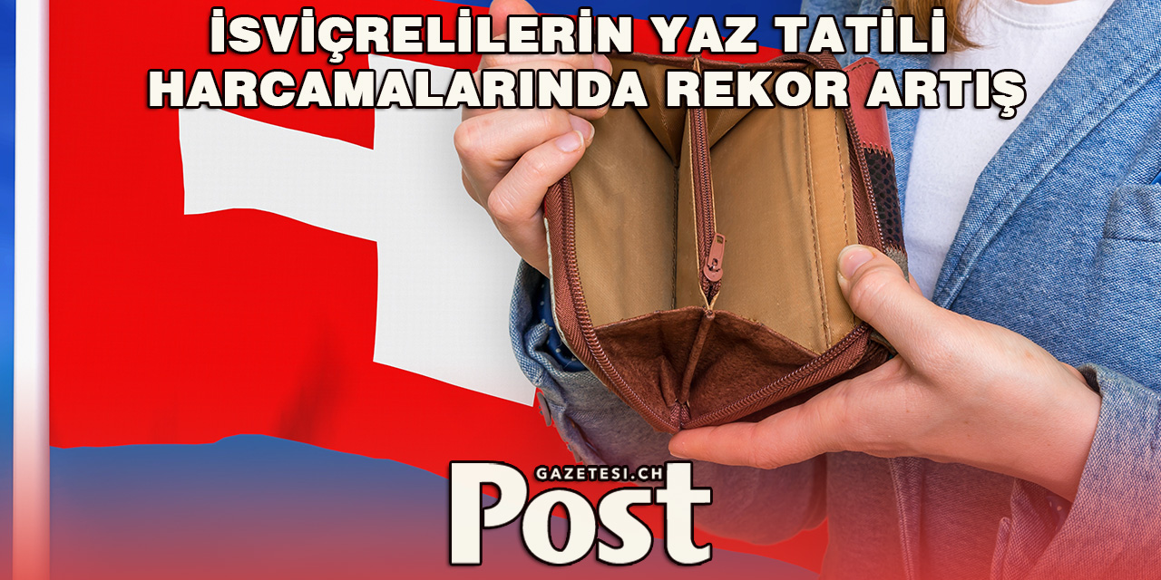 İsviçrelilerin Yaz Tatil Harcamaları Rekor Seviyeye Ulaştı