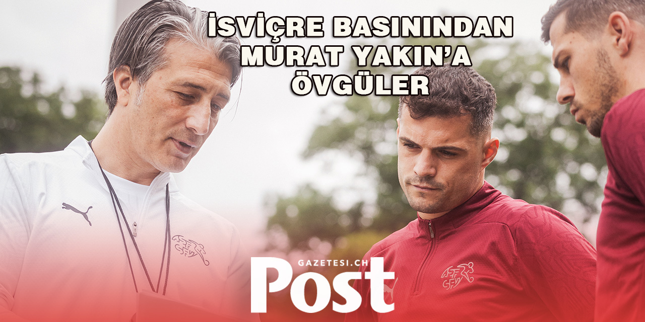 İsviçre Basını Murat Yakın’ın Almanya Maçı Değerlendirmesi