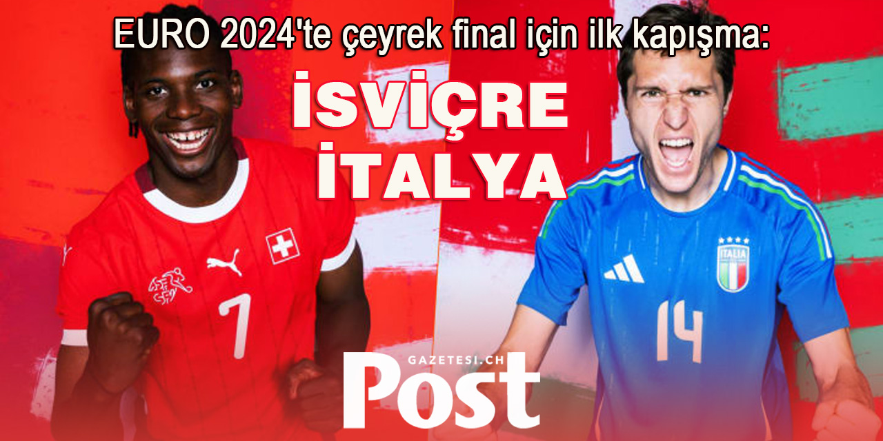 İsviçre ve İtalya Karşı Karşıya: EURO 2024’te Büyük Maç