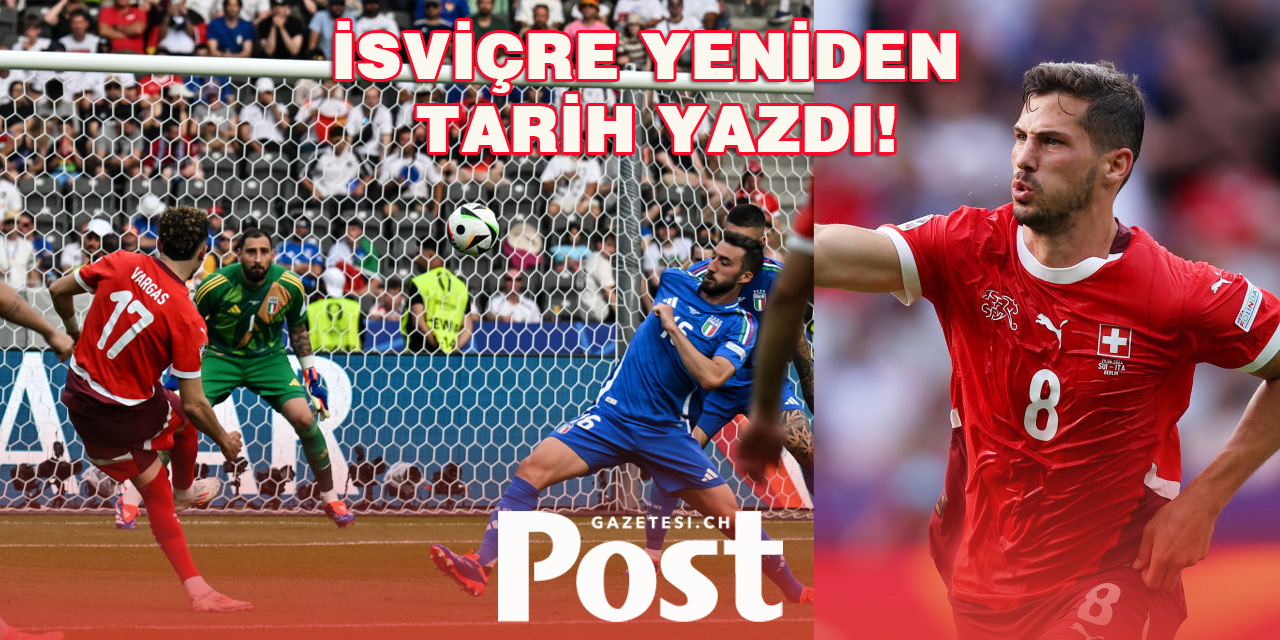 İsviçre Euro 2024'te İtalya karşısında TARİH YAZDI