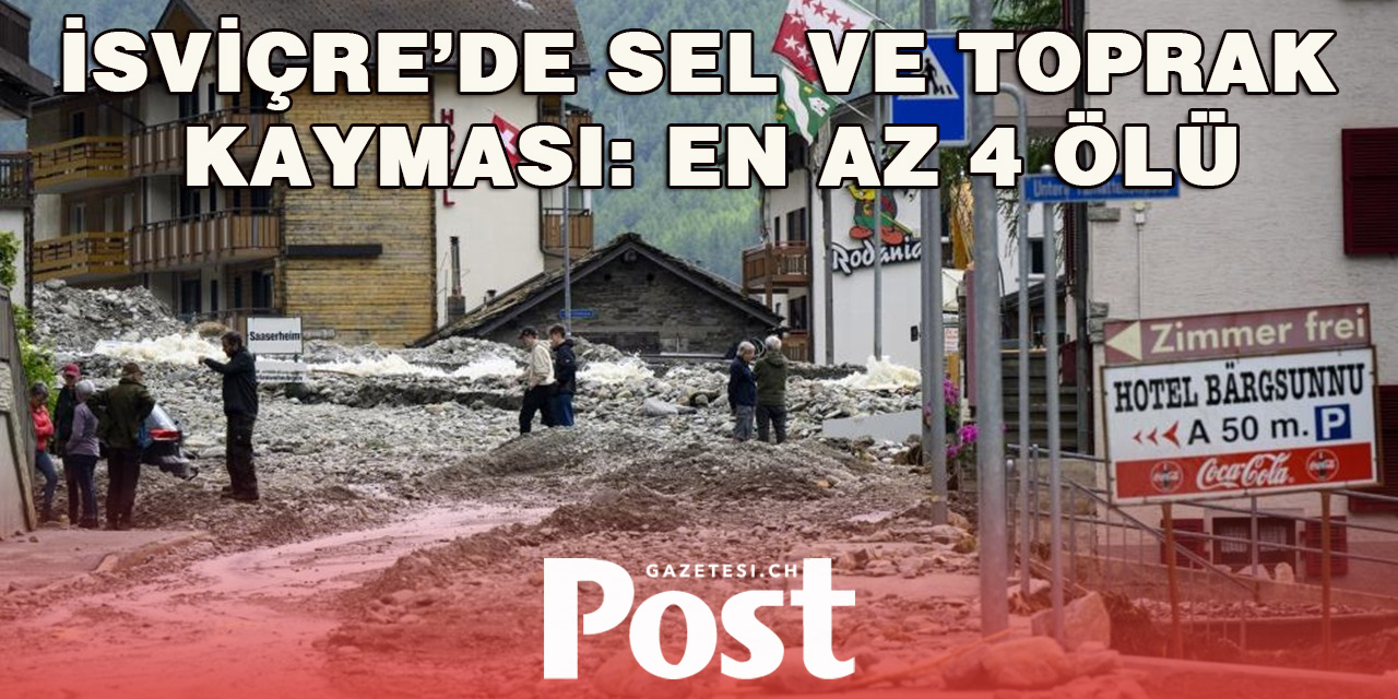 İsviçre'de heyelan ve sel: 4 ölü, 2 kayıp
