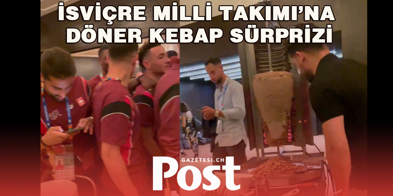 İsviçreli Futbolculara Lezzetli Ödül: Döner Kebap