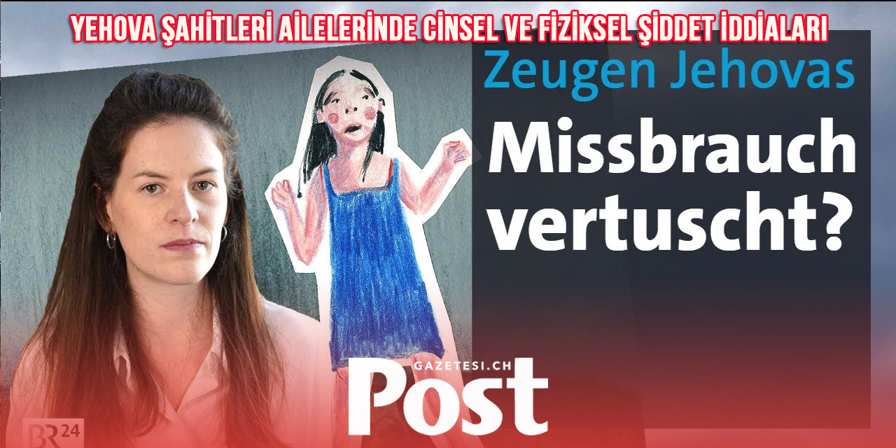 Yehova Şahitleri Ailelerinde Cinsel ve Fiziksel Şiddet İddiaları
