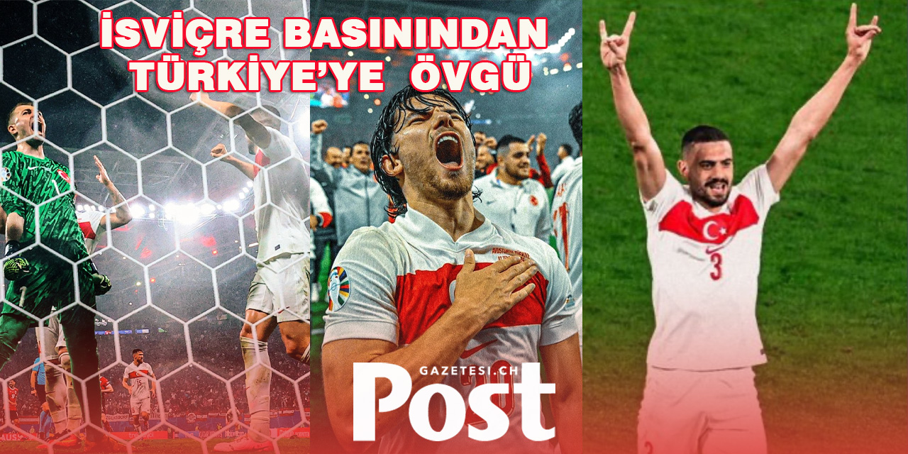 Türkiye’nin Çeyrek Final Zaferine İsviçre Basınından Övgü