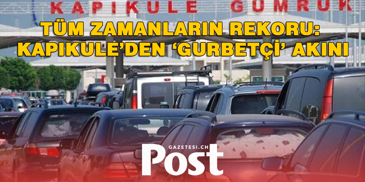 Tüm zamanların rekoru: Kapıkule’den ‘gurbetçi’ akını