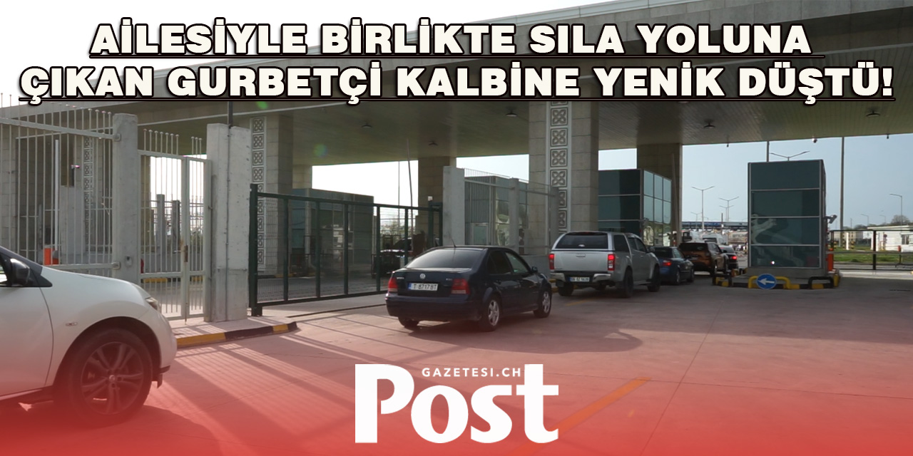 Gurbetçi Vatandaş Sıla Yolunda Vefat Etti
