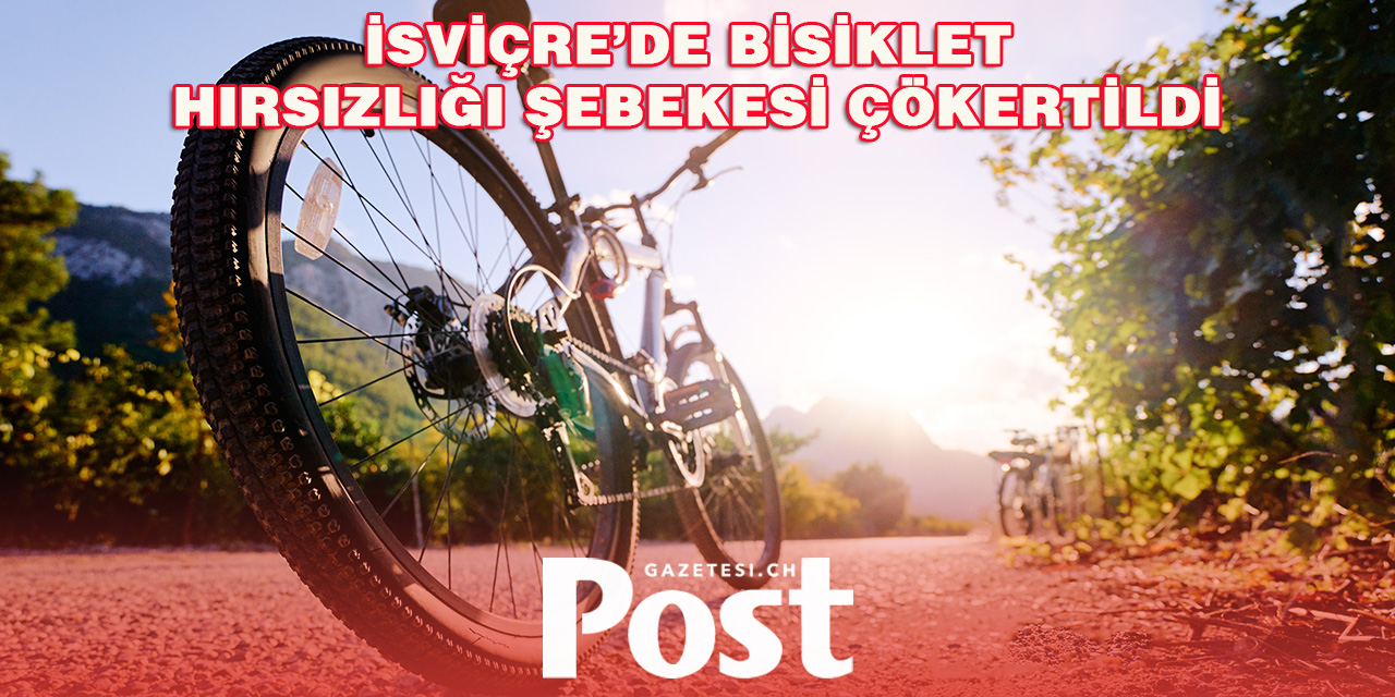 İsviçre’de Bisiklet Hırsızlığı Şebekesi Çökertildi