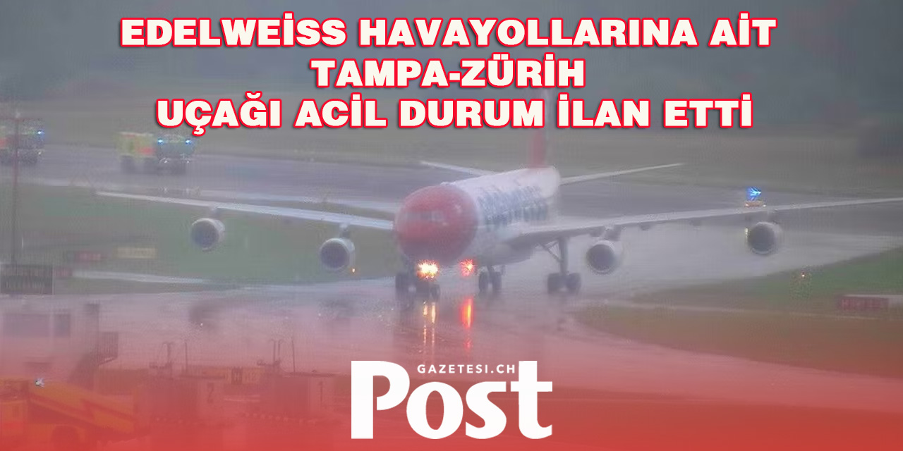 Edelweiss Uçağı Zürih’e Acil İniş Yaptı