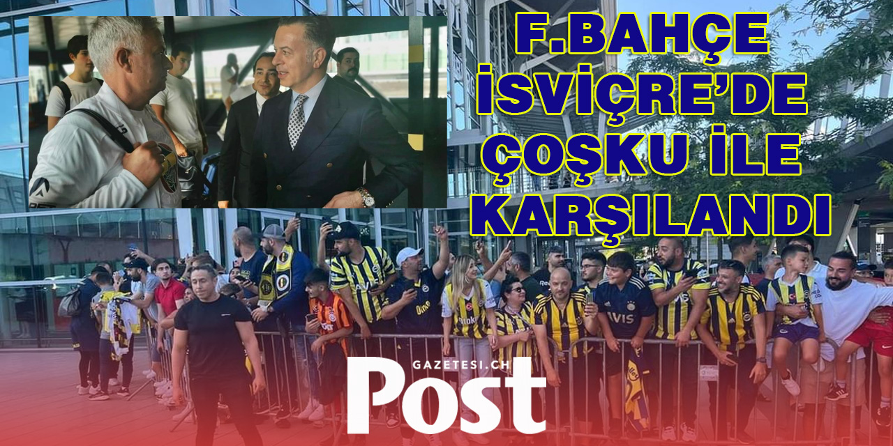 Fenerbahçe İsviçre’de Coşkuyla Karşılandı