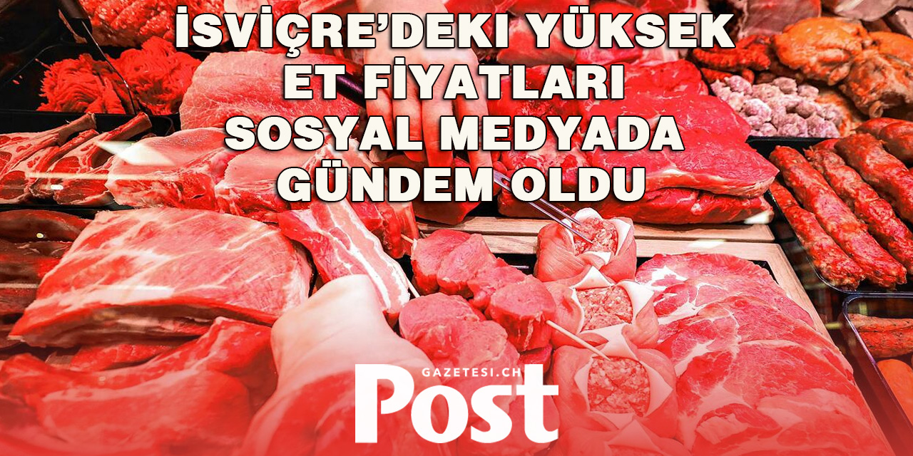 İsviçre’deki Yüksek Et Fiyatları Sosyal Medyada Gündem Oldu
