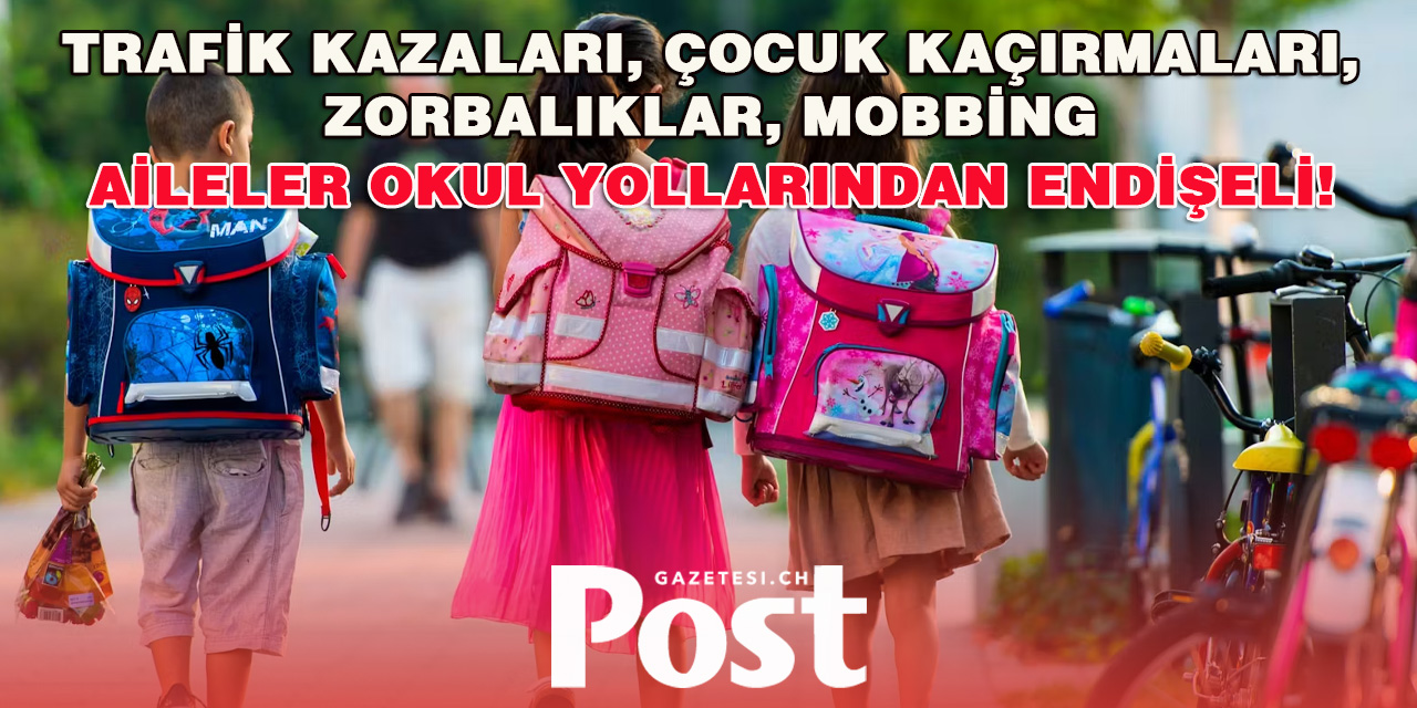 EBEVEYNLER ÇOCUKLARI İÇİN OKUL YOLLARINDAN ENDİŞELİ!