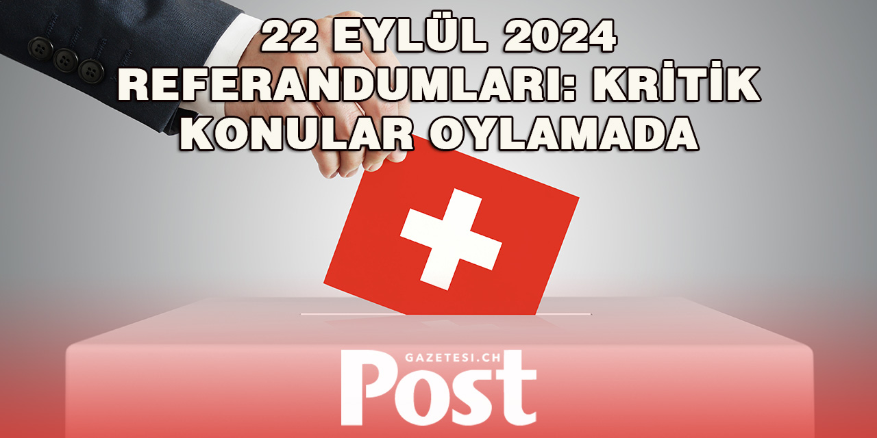 İsviçre’de 22 Eylül 2024 Referandumları: Kritik Konular Oylamada