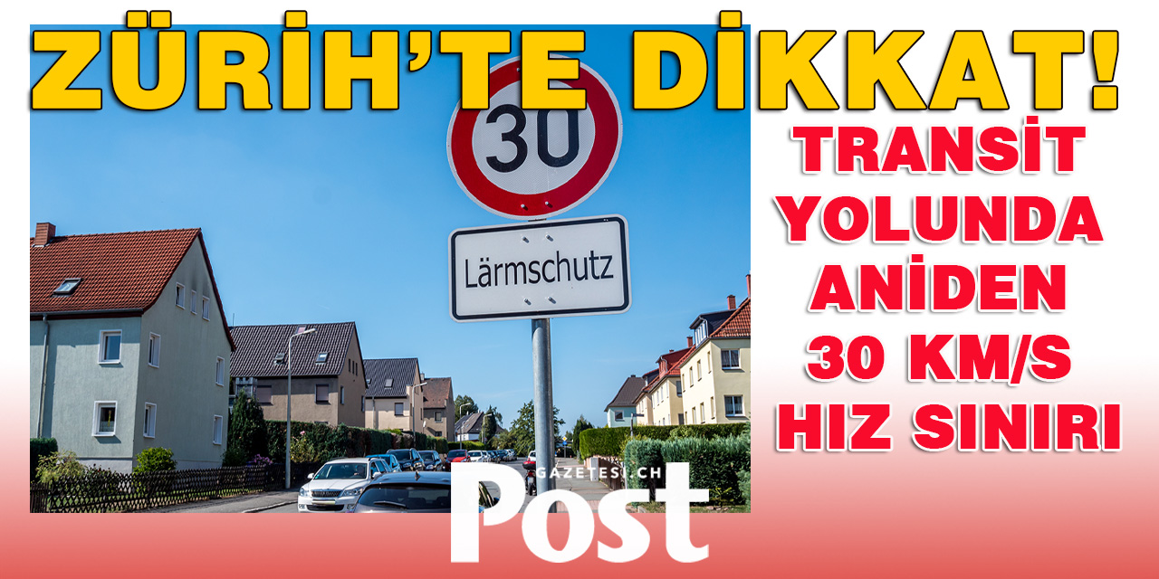 Zürih’te Dikkat: Transit Yolunda Aniden 30 km/s Hız Sınırı