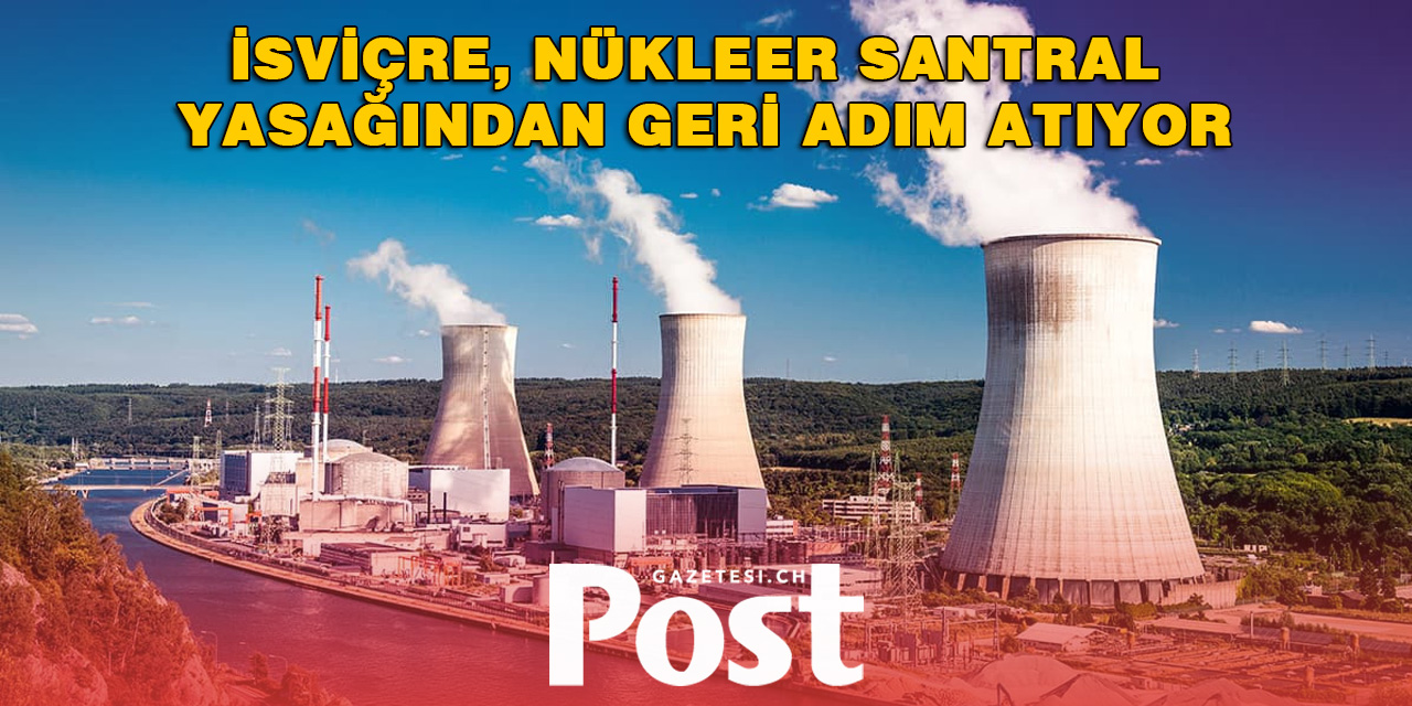 İsviçre, nükleer santral yasağından geri adım atıyor