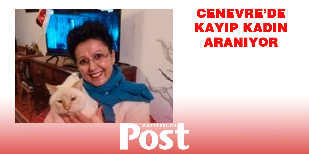 Cenevre'de kayıp kadın aranıyor