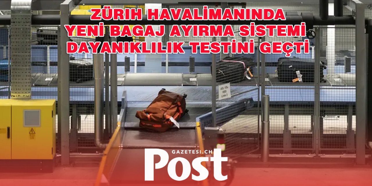 Zürih Havalimanı’nda Yeni Bagaj Sıralama Sistemi Zorlu Testlerden Geçti