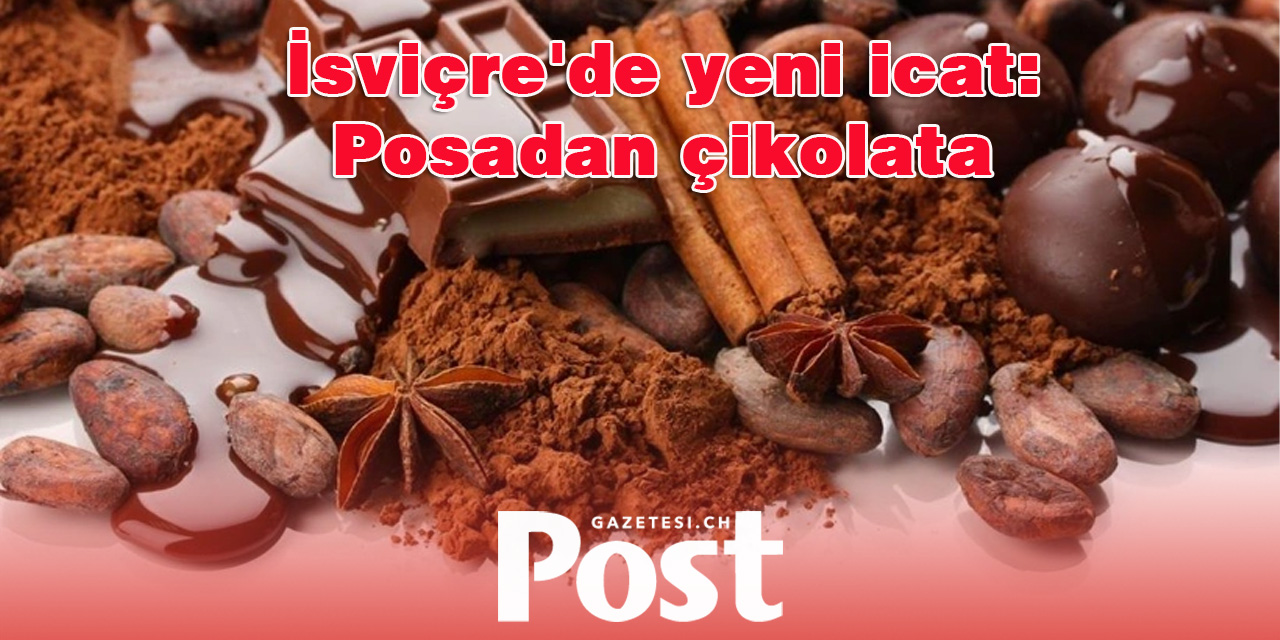 İsviçre'de yeni icat: Posadan çikolata