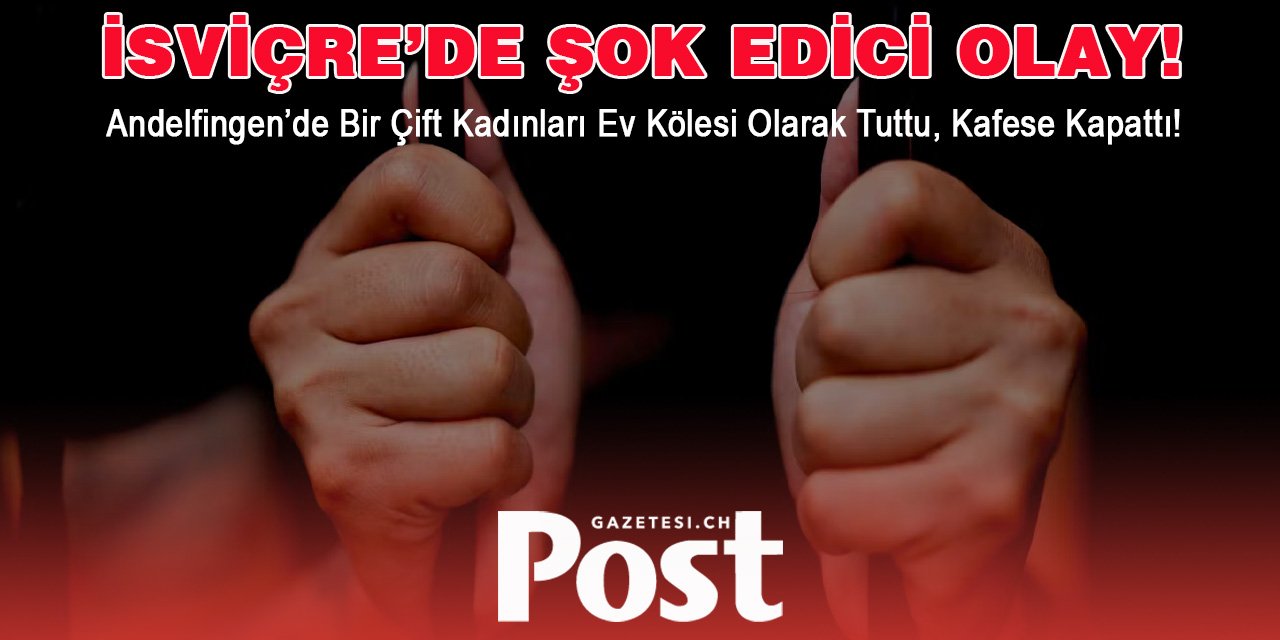 Andelfingen’de Bir Çift Kadınları Ev Kölesi Olarak Tuttu, Kafese Kapattı!