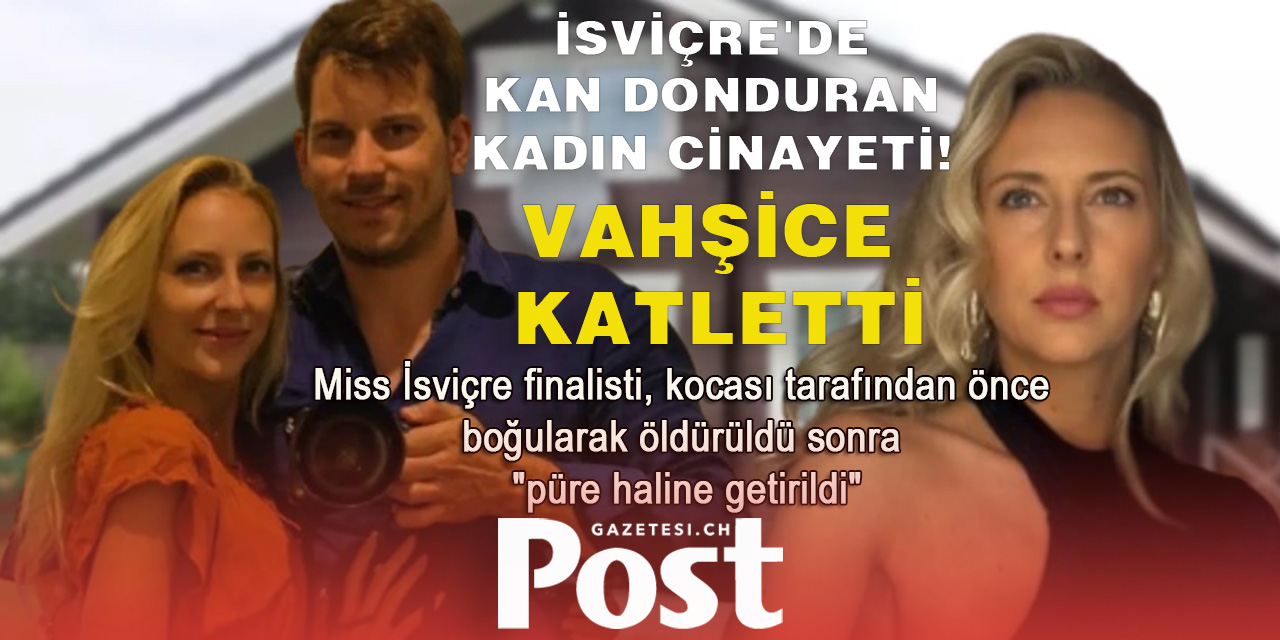 Miss İsviçre finalistini eski eşi öldürüp blenderda çekmiş