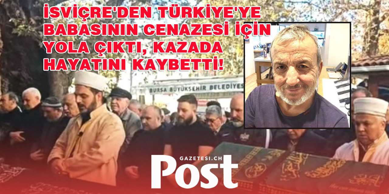 Babasının cenazesi için yola çıktı, kazada hayatını kaybetti