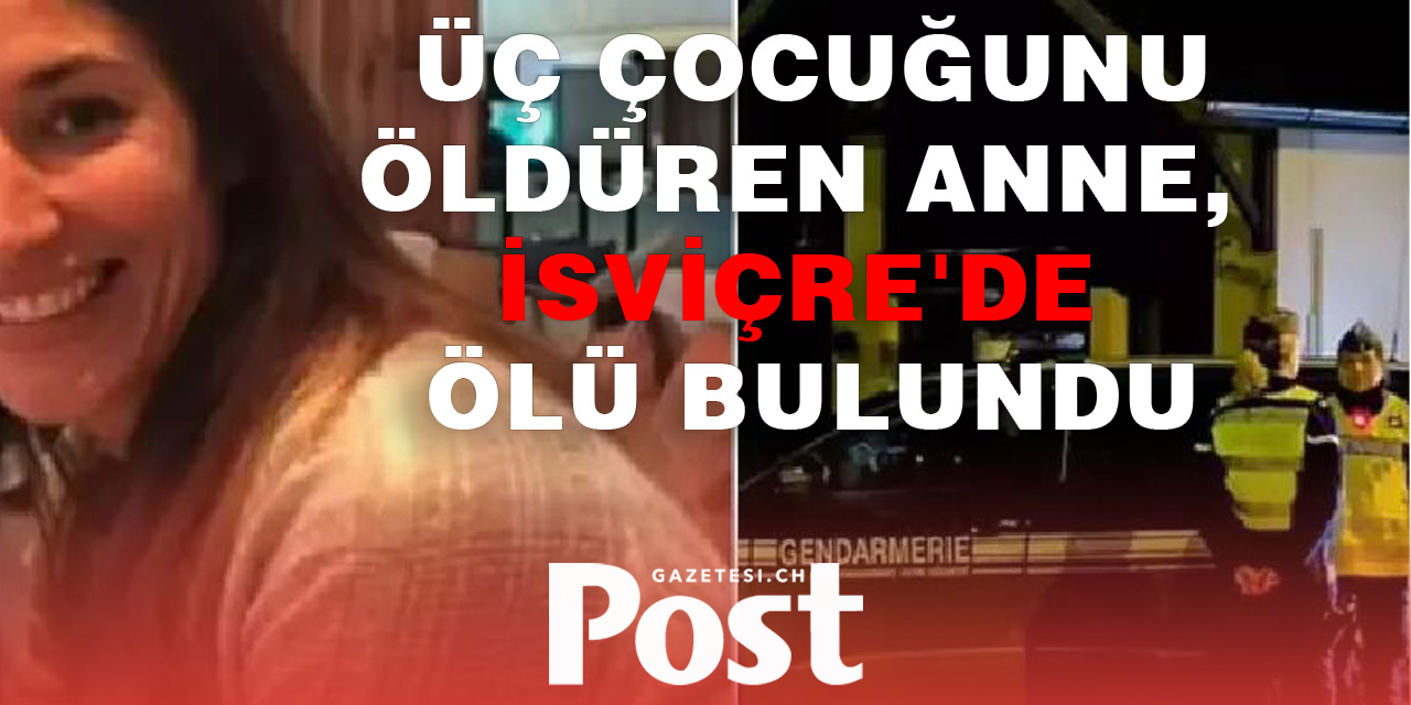 Fransa'da üç çocuğunu öldüren anne, İsviçre'de ölü bulundu
