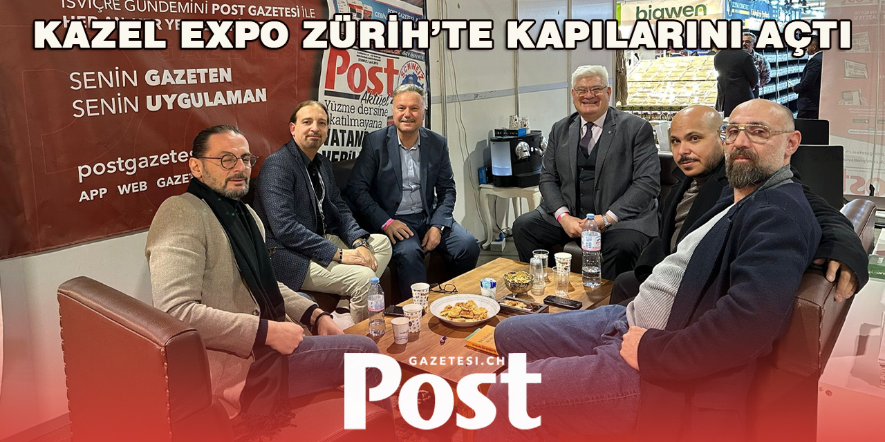 Kazel Expo Zürih’te Kapılarını Açtı