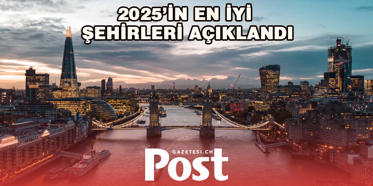 2025’in en iyi şehirleri açıklandı: Avrupa şehirleri listede öne çıkıyor