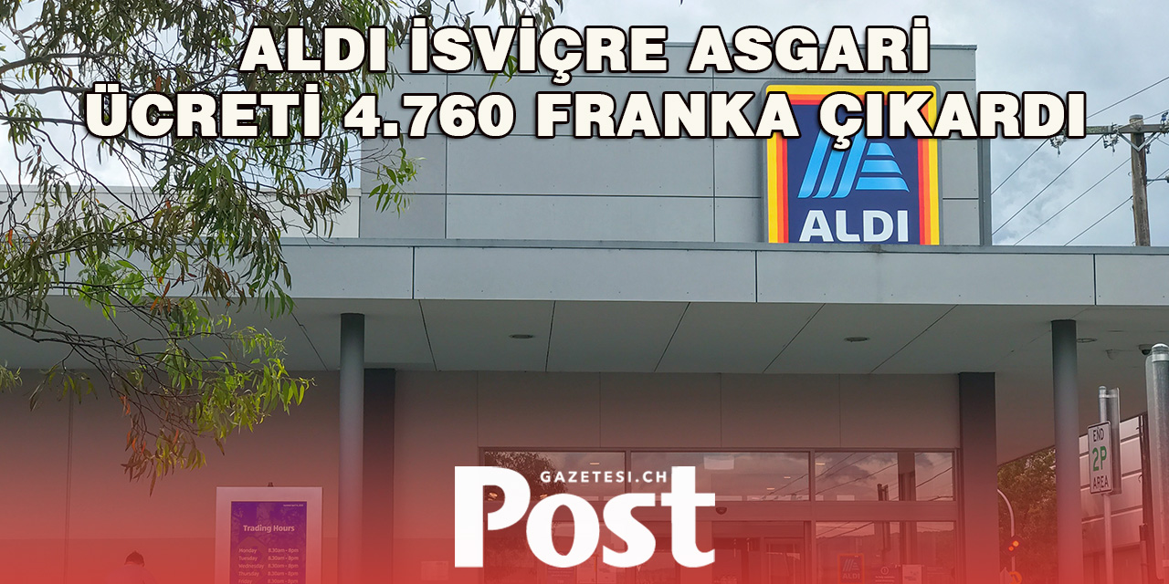 Aldi İsviçre’den Asgari Ücrete Zam: 4760 Frank