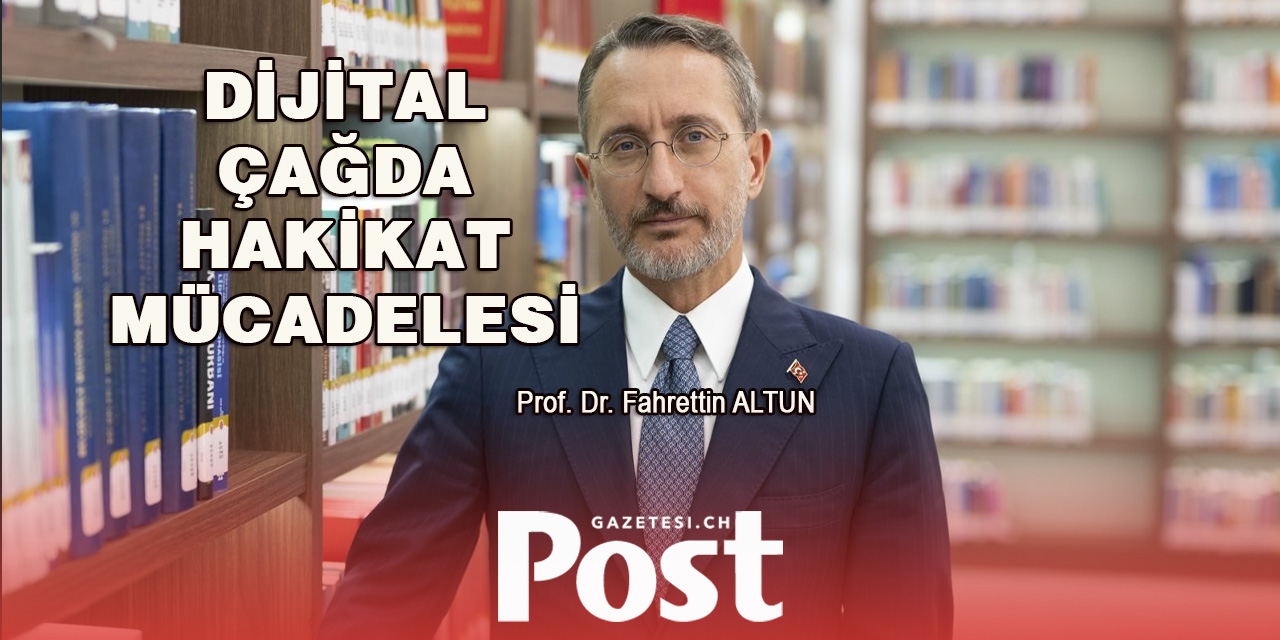 Prof. Dr. Fahrettin Altun: Dijital Çağda Hakikat Mücadelesi