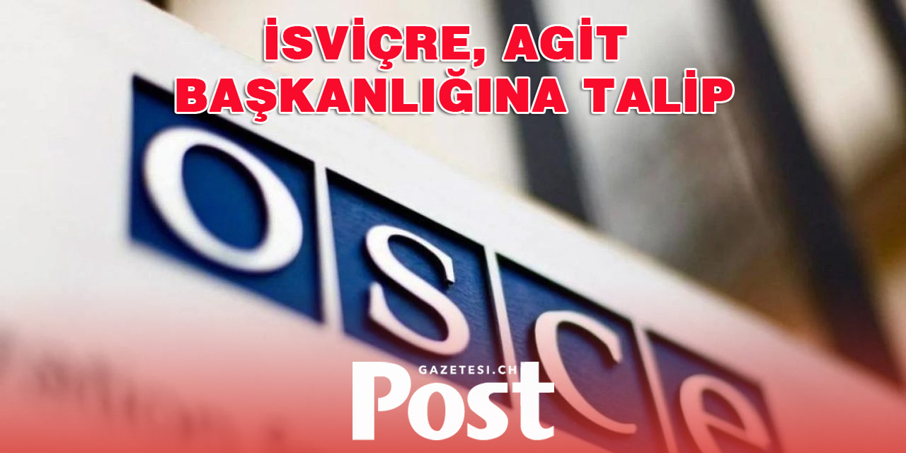 İsviçre, AGİT Başkanlığına Adaylığını Resmen Açıkladı