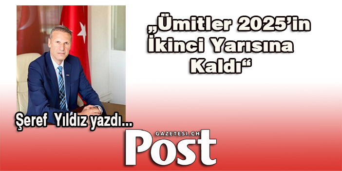 Şeref Yıldız yazdı: Ümitler 2025’in İkinci Yarısına Kaldı