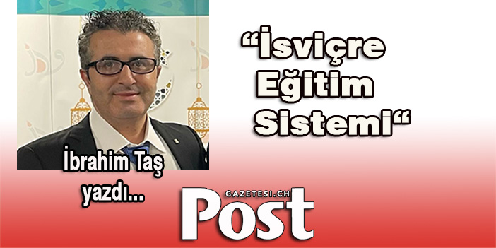 İbrahim Taş yazdı: İsviçre Eğitim Sistemi